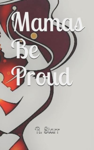 Cover for R Starr · Mamas Be Proud (Paperback Book) (2020)