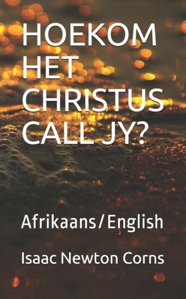 Cover for Isaac Newton Corns · Hoekom Het Christus Call Jy? (Paperback Book) (2019)