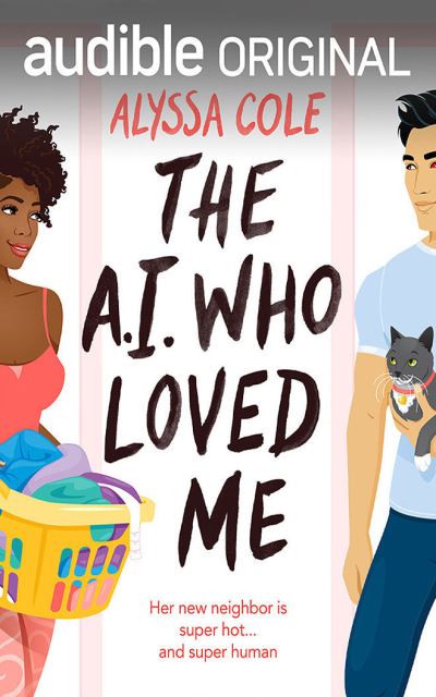 Cover for Alyssa Cole · The A.I. Who Loved Me (CD) (2021)