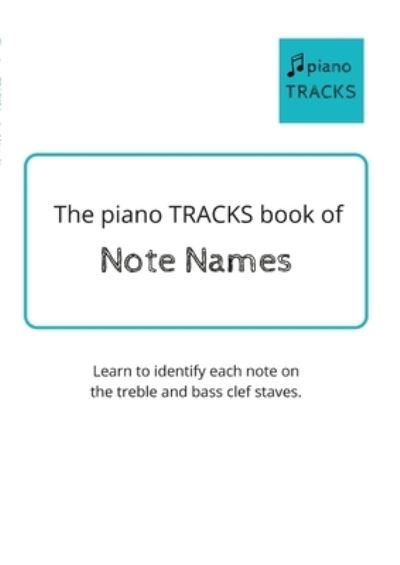 The piano TRACKS Book of Note Names - Barbara Kennedy - Książki - Lulu.com - 9781716114700 - 5 lutego 2021