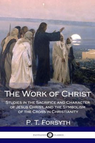 Cover for P T Forsyth · The Work of Christ (Paperback Book) (2018)