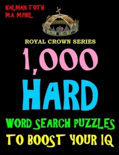 Cover for Kalman Toth M a M Phil · 1,000 Hard Word Search Puzzles to Boost Your IQ (Paperback Book) (2018)