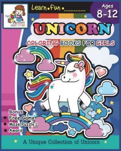 Cover for The Activity Books Studio · Unicorn Coloring Books for Girls Ages 8-12 (Paperback Book) (2018)