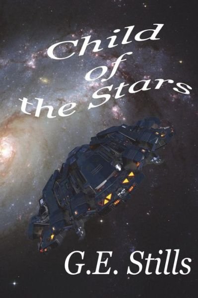 Child of the Stars - G E Stills - Books - Createspace Independent Publishing Platf - 9781723383700 - July 18, 2018