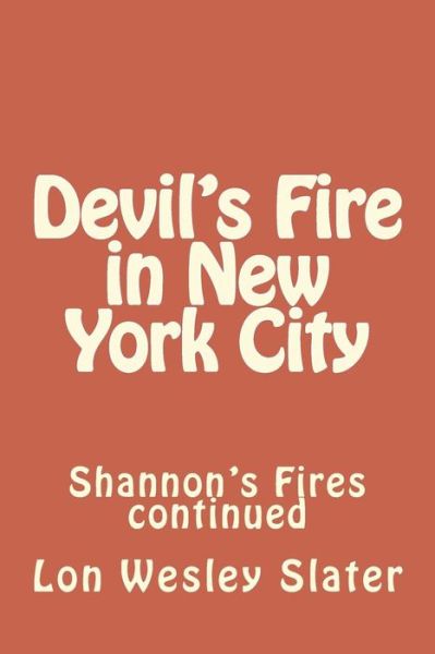 Cover for Lon Wesley Slater · Devil's Fire in New York City (Paperback Book) (2018)