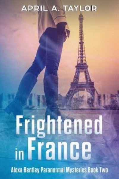 Cover for April a Taylor · Frightened in France (Paperback Book) (2018)