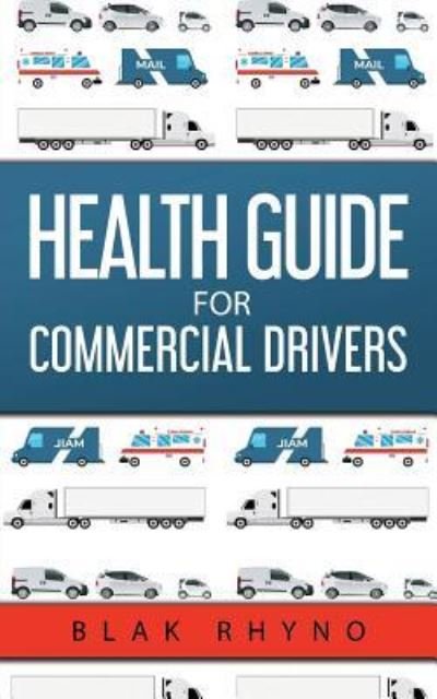 Cover for Rhyno Blak · Health Guide For Commercial Drivers (Paperback Book) (2019)