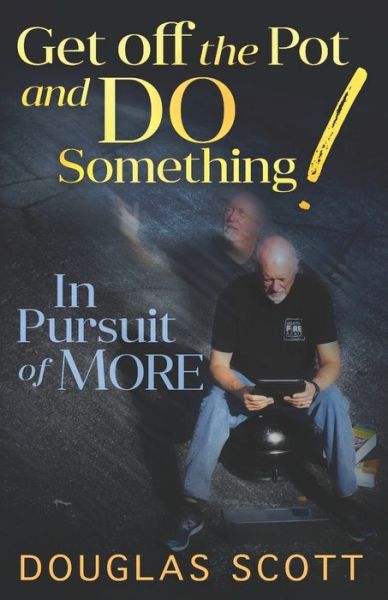 Cover for Douglas L Scott · Get Off the Pot and Do Something (Paperback Book) (2020)