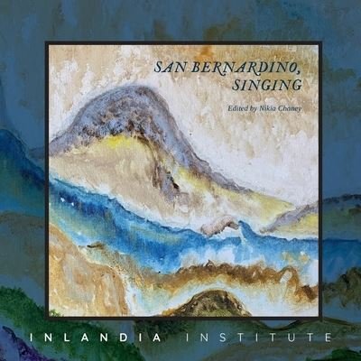 San Bernardino, Singing - Nikia Chaney - Books - Inlandia Institute - 9781734497700 - April 30, 2020