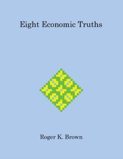 Cover for Roger Brown · Eight Economic Truths (Taschenbuch) (2020)