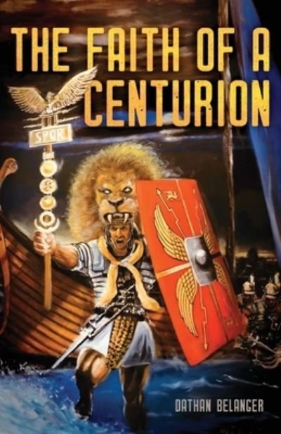 Cover for Dathan Belanger · The Faith of a Centurion (Pocketbok) (2020)