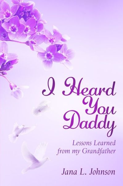 Cover for Jana L Johnson · I Heard You Daddy (Paperback Book) (2020)