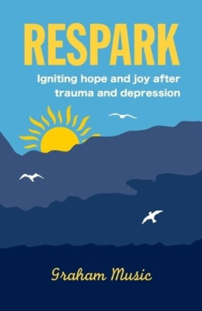 Cover for Graham Music · Respark: Igniting hope and joy after trauma and depression (Taschenbuch) (2022)