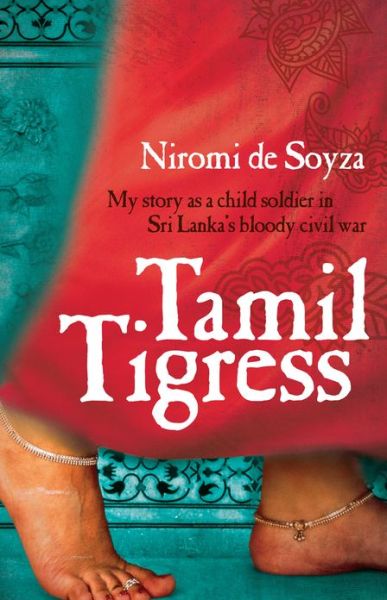 Cover for Niromi De Soyza · Tamil Tigress: My Story As a Child Soldier in Sri Lanka's Bloody Civil War (Paperback Book) [Reprint edition] (2013)