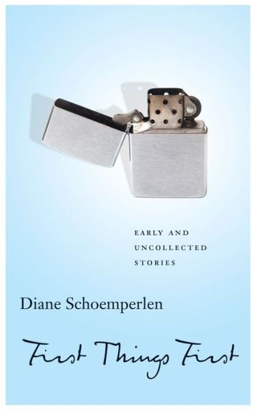 Cover for Diane Schoemperlen · First Things First: Selected Stories (Paperback Bog) (2017)