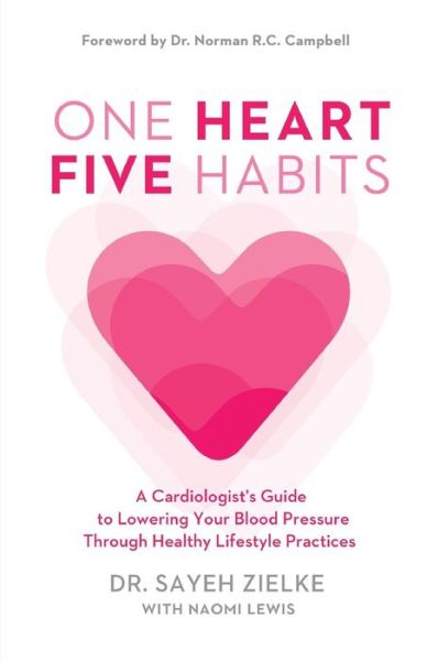 Cover for Sayeh Zielke · One Heart, Five Habits: A Cardiologist's Guide to Lowering Your Blood Pressure Through Healthy Lifestyle Practices (Paperback Book) (2019)