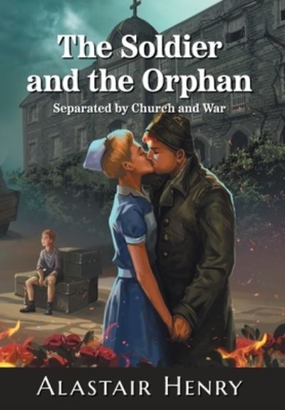 Soldier and the Orphan - Alastair Henry - Books - FriesenPress - 9781778156700 - August 12, 2022