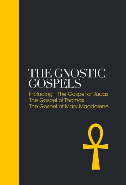 Cover for Alan Jacobs · The Gnostic Gospels – Sacred Texts: Including the Gospel of Judas, The Gospel of Thomas, The Gospel of Mary Magdalene (Hardcover Book) [New edition] (2016)