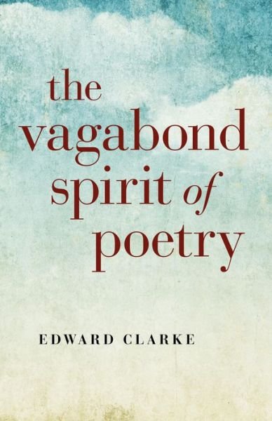 Cover for Edward Clarke · The Vagabond Spirit of Poetry (Paperback Book) (2014)