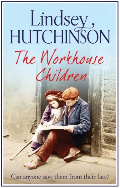 The Workhouse Children - Lindsey Hutchinson - Books - Bloomsbury Publishing PLC - 9781786696700 - September 7, 2017