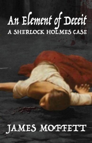 Cover for James Moffett · An Element of Deceit: a Sherlock Holmes case (Paperback Bog) (2018)