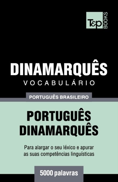 Cover for Andrey Taranov · Vocabulario Portugues Brasileiro-Dinamarques - 5000 palavras - Brazilian Portuguese Collection (Paperback Bog) (2018)