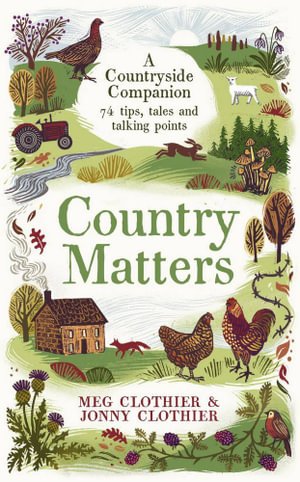 Cover for Meg Clothier · Country Matters: A Countryside Companion: 74 tips, tales and talking points (Pocketbok) [Main edition] (2024)