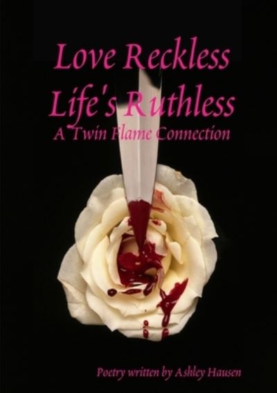 Cover for Ashley Hausen · Love Reckless Life's Ruthless (Book) (2019)