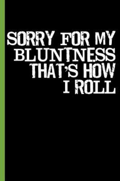 Cover for Cannabis Growers Press · Sorry for My Bluntness; That's How I Roll (Paperback Book) (2019)