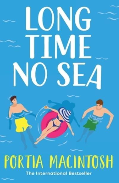 Cover for Portia MacIntosh · Long Time No Sea: A BRAND NEW laugh-out-loud, sun-drenched love triangle romantic comedy from bestseller Portia MacIntosh for 2023 (Pocketbok) (2023)