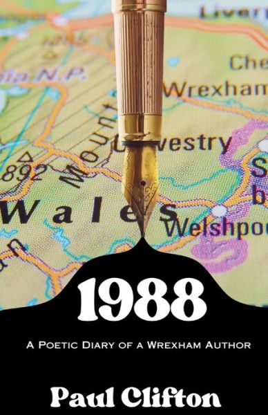 1988: A Poetic Diary of a Wrexham Author - Paul Clifton - Books - Independent Publishing Network - 9781805173700 - February 3, 2024