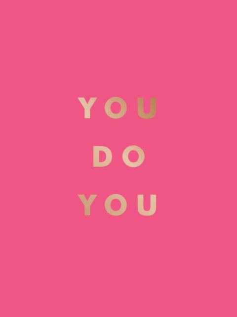 Cover for Summersdale Publishers · You Do You: Quotes to Uplift, Empower and Inspire (Innbunden bok) (2025)