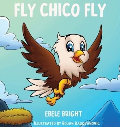 Cover for Ebele Bright · Fly Chico Fly (Hardcover bog) (2022)