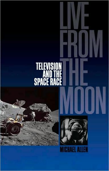 Cover for Michael Allen · Live from the Moon: Film, Television and the Space Race (Paperback Book) (2009)