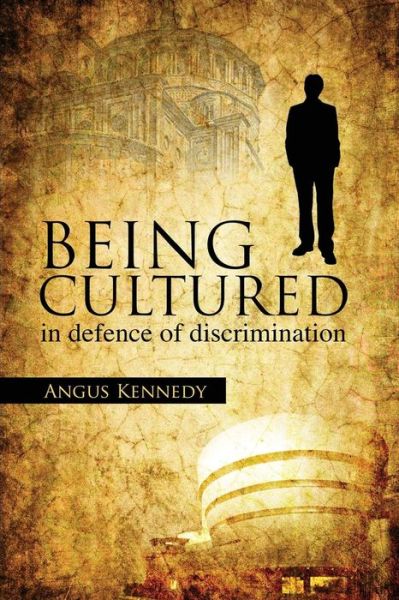 Cover for Angus Kennedy · Being Cultured: in defence of discrimination - Societas (Paperback Book) (2014)