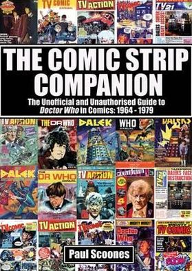 Cover for Paul Scoones · The Comic Strip Companion: the Unofficial and Unauthorised Guide to Doctor Who in Comics: 1964 - 1979 (Paperback Book) (2012)