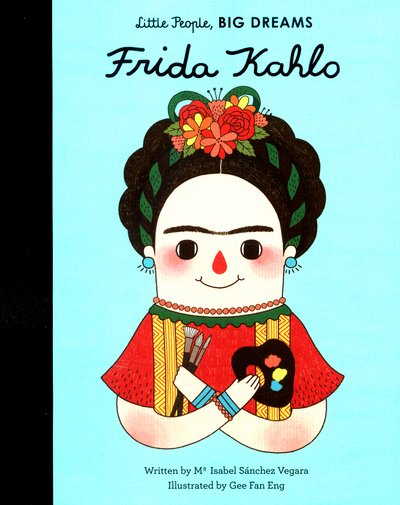 Cover for Maria Isabel Sanchez Vegara · Frida Kahlo - Little People, BIG DREAMS (Gebundenes Buch) (2016)