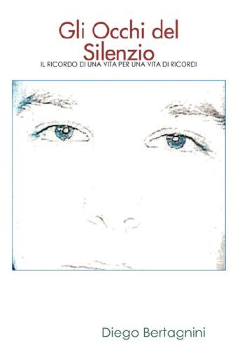 Diego Bertagnini · Gli Occhi del Silenzio (Paperback Bog) [Italian edition] (2008)