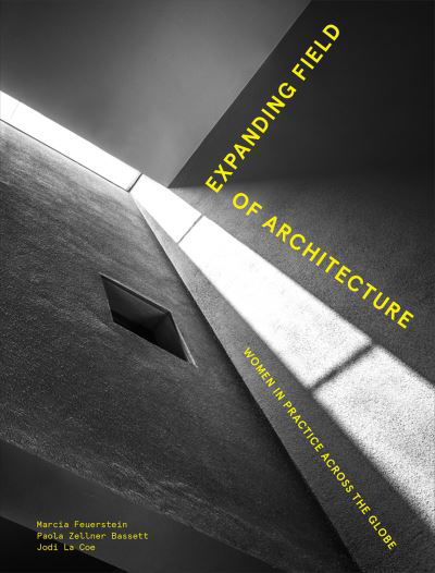 Cover for Marcia Feuerstein · Expanding Field of Architecture: Women in Practice Across the Globe (Hardcover Book) (2022)