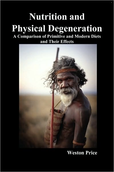 Cover for Weston Price · Nutrition and Physical Degeneration: A Comparison of Primitive and Modern Diets and Their Effects (Paperback Book) (2010)