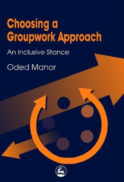 Cover for Oded Manor · Choosing a Groupwork Approach: An Inclusive Stance (Paperback Book) (2000)