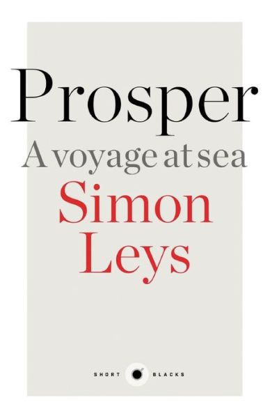 Cover for Simon Leys · Prosper: A Voyage at Sea: Short Black 8 (Paperback Book) (2015)