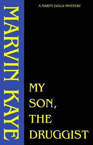 My Son, the Druggist (Marty Gold Mysteries) - Marvin Kaye - Bøger - Borgo Press - 9781880448700 - 1. december 1977