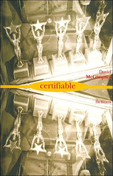 Cover for David McGimpsey · Certifiable: Fictions (Paperback Book) (2004)