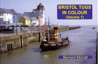 Cover for Bernard McCall · Bristol Tugs in Colour Volume 1 (Taschenbuch) (2015)