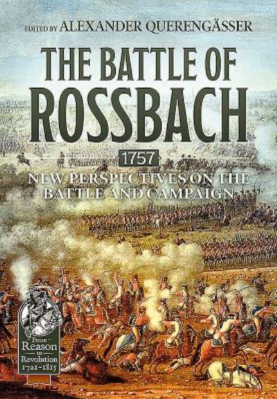 Cover for Alexander Querengässer · The Battle of Rossbach 1757: New Perspectives on the Battle and Campaign - Reason to Revolution (Inbunden Bok) (2022)