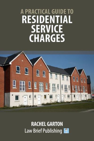 A Practical Guide to Residential Service Charges' - Rachel Garton - Books - Law Brief Publishing - 9781913715700 - September 15, 2021