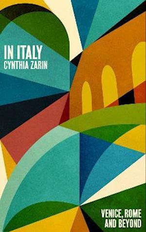 In Italy: Venice, Rome and Beyond - Cynthia Zarin - Books - Daunt Books - 9781914198700 - November 16, 2023