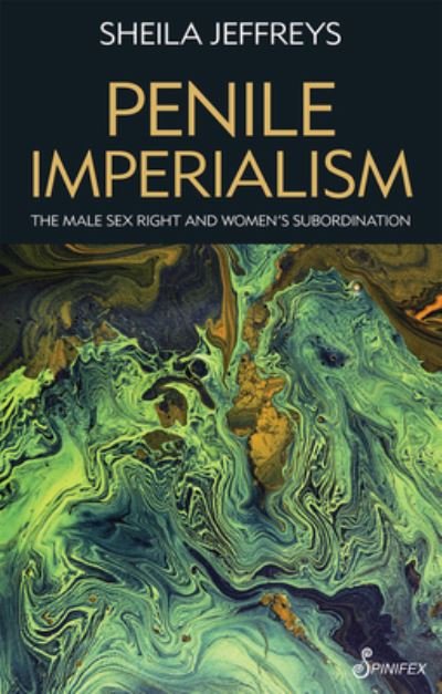 Cover for Sheila Jeffreys · Penile Imperialism: The Male Sex Right and Women's Subordination (Pocketbok) (2022)