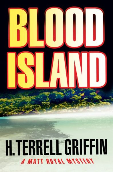 Cover for H. Terrell Griffin · Blood Island: A Matt Royal Mystery - Matt Royal Mystery (Paperback Book) (2010)